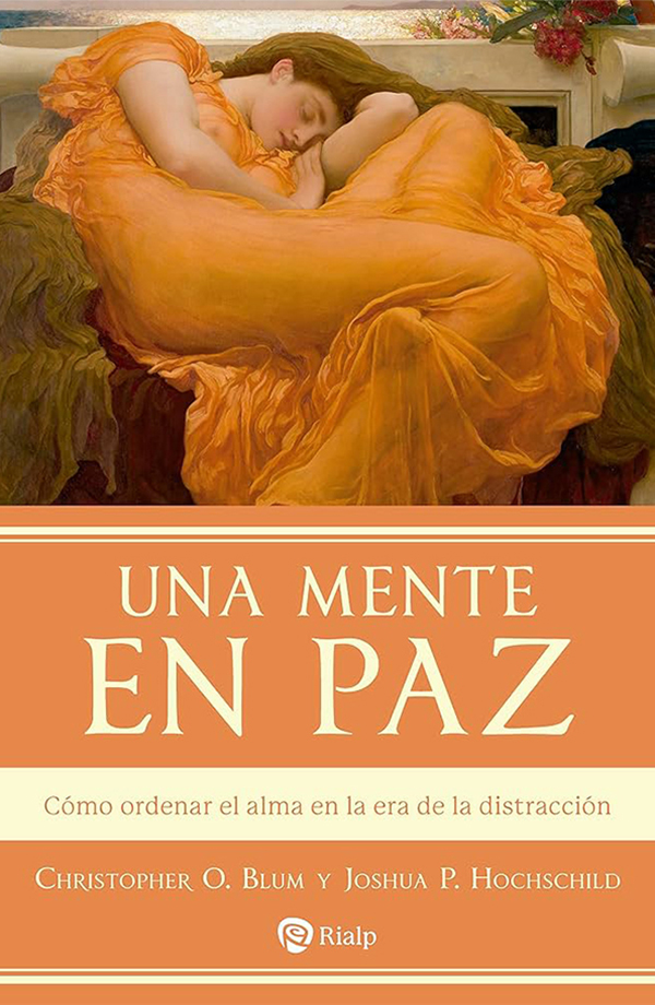 Portada de «Una mente en paz: Cómo ordenar el alma en la era de la distracción», de Christopher O. Blum y Joshua P. Hochschild (Rialp, 2023) en la revista Nuestro Tiempo, de la Universidad de Navarra.